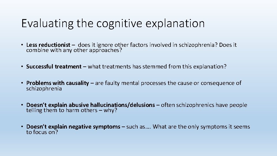 Evaluating the cognitive explanation • Less reductionist – does it ignore other factors involved