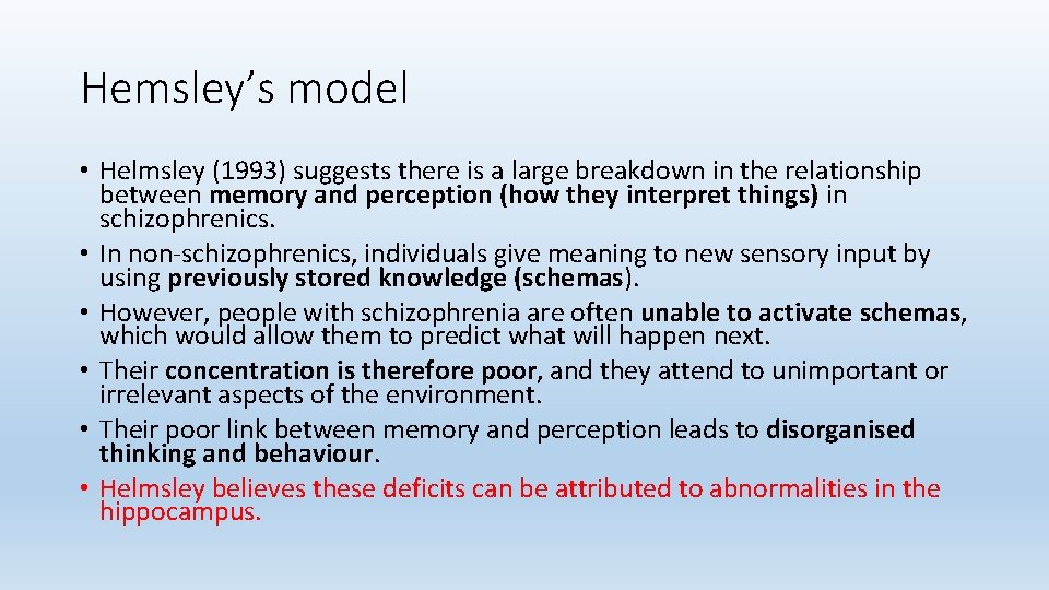 Hemsley’s model • Helmsley (1993) suggests there is a large breakdown in the relationship
