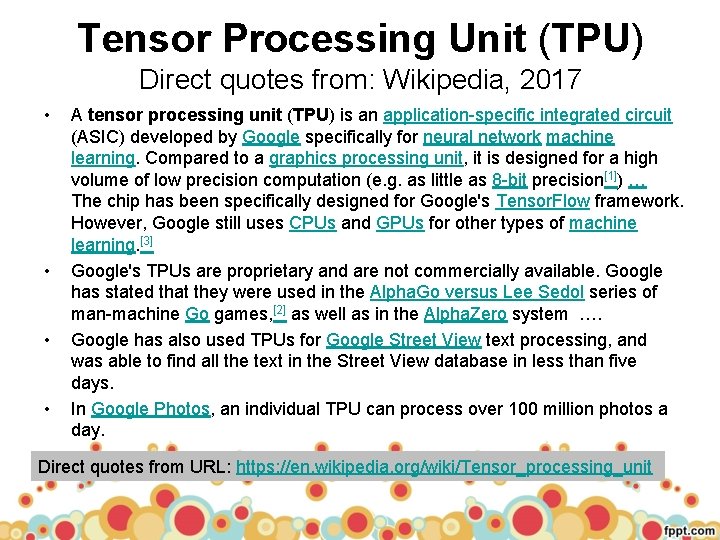 Tensor Processing Unit (TPU) Direct quotes from: Wikipedia, 2017 • • A tensor processing