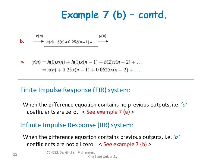 Example 7 (b) – contd. b. c. Finite Impulse Response (FIR) system: When the