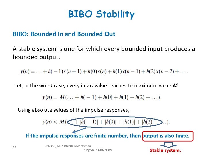 BIBO Stability BIBO: Bounded In and Bounded Out A stable system is one for