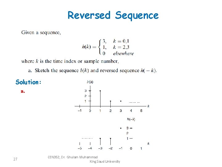 Reversed Sequence Solution: a. 27 CEN 352, Dr. Ghulam Muhammad King Saud University 