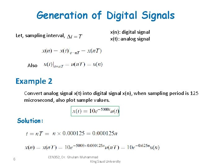 Generation of Digital Signals Let, sampling interval, x(n): digital signal x(t): analog signal Also