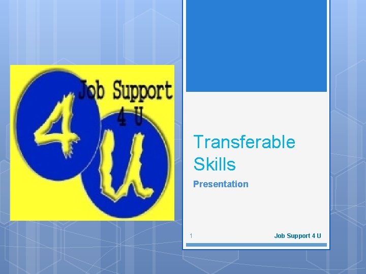 Transferable Skills Presentation 1 Job Support 4 U 