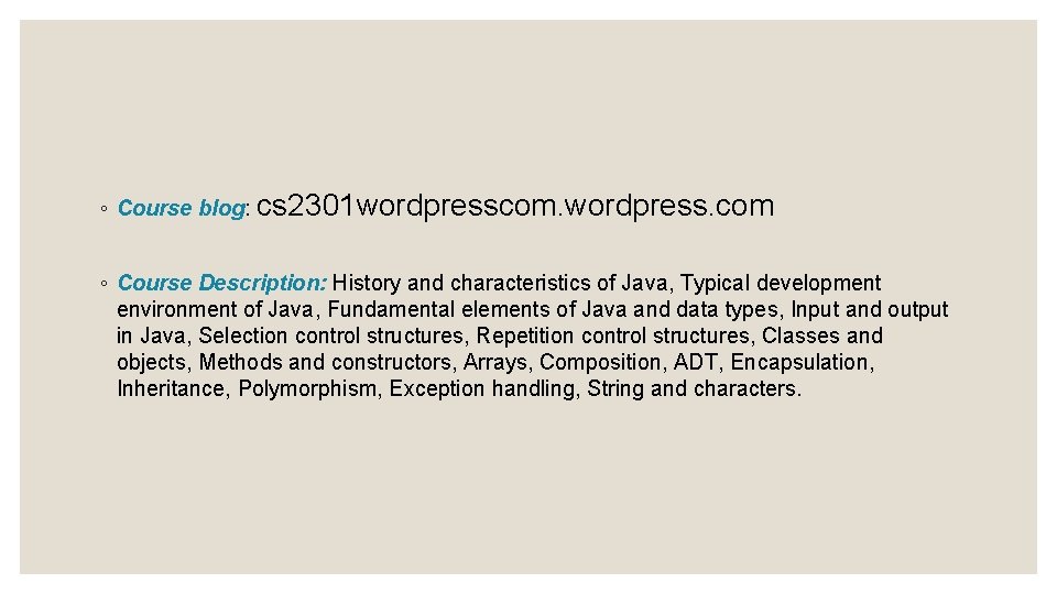 ◦ Course blog: cs 2301 wordpresscom. wordpress. com ◦ Course Description: History and characteristics