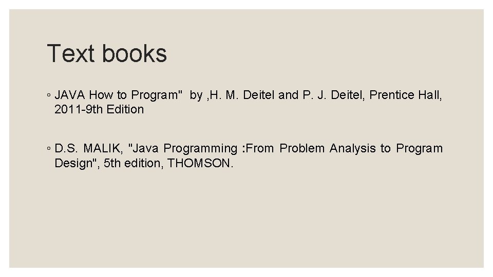 Text books ◦ JAVA How to Program" by , H. M. Deitel and P.
