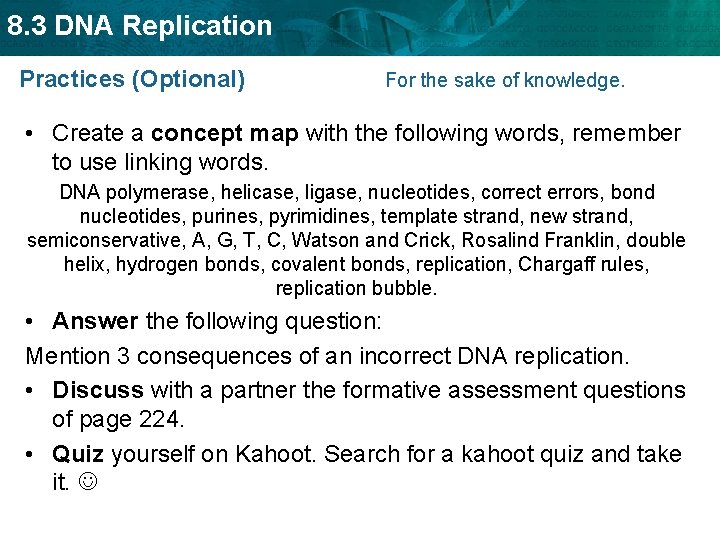8. 3 DNA Replication Practices (Optional) For the sake of knowledge. • Create a