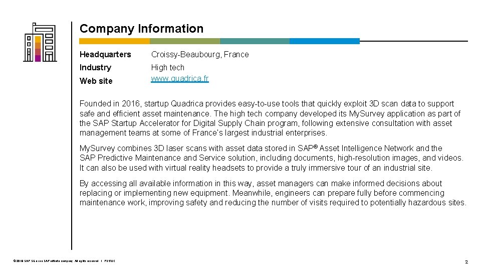 Company Information Headquarters Croissy-Beaubourg, France Industry High tech www. quadrica. fr Web site Founded