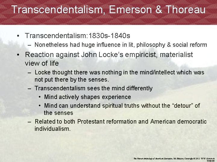 Transcendentalism, Emerson & Thoreau • Transcendentalism: 1830 s-1840 s – Nonetheless had huge influence