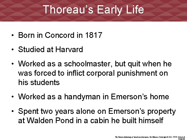 Thoreau’s Early Life • Born in Concord in 1817 • Studied at Harvard •