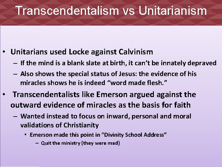 Transcendentalism vs Unitarianism • Unitarians used Locke against Calvinism – If the mind is