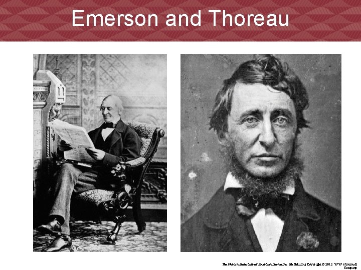 Emerson and Thoreau The Norton Anthology of American Literature, 8 th Edition | Copyright