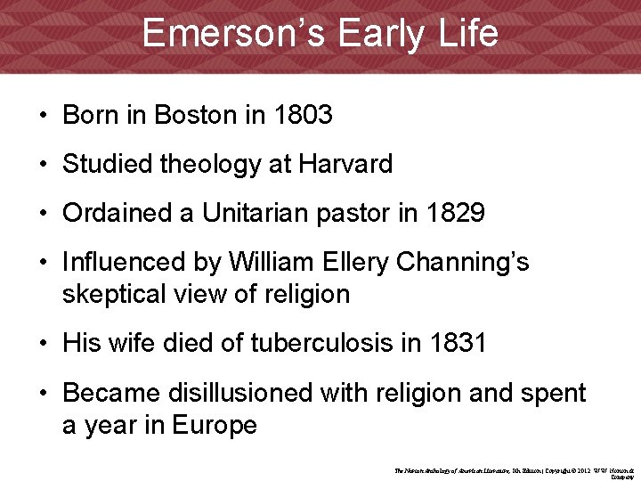 Emerson’s Early Life • Born in Boston in 1803 • Studied theology at Harvard