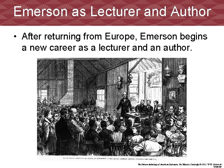 Emerson as Lecturer and Author • After returning from Europe, Emerson begins a new