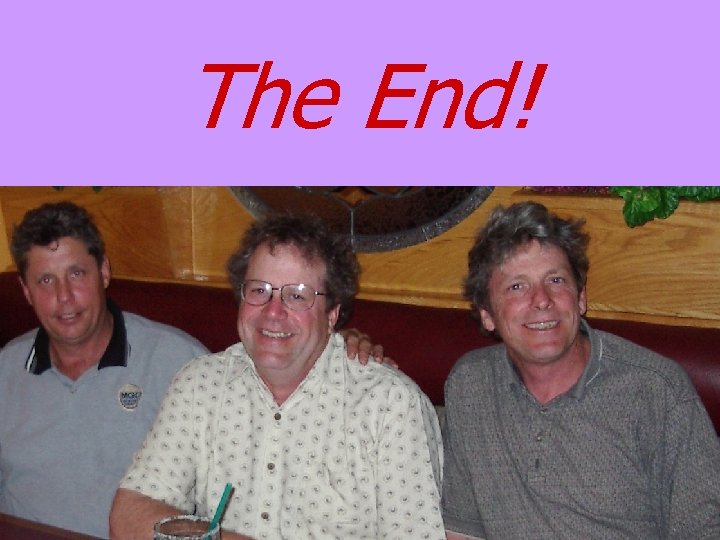 The End! The End!