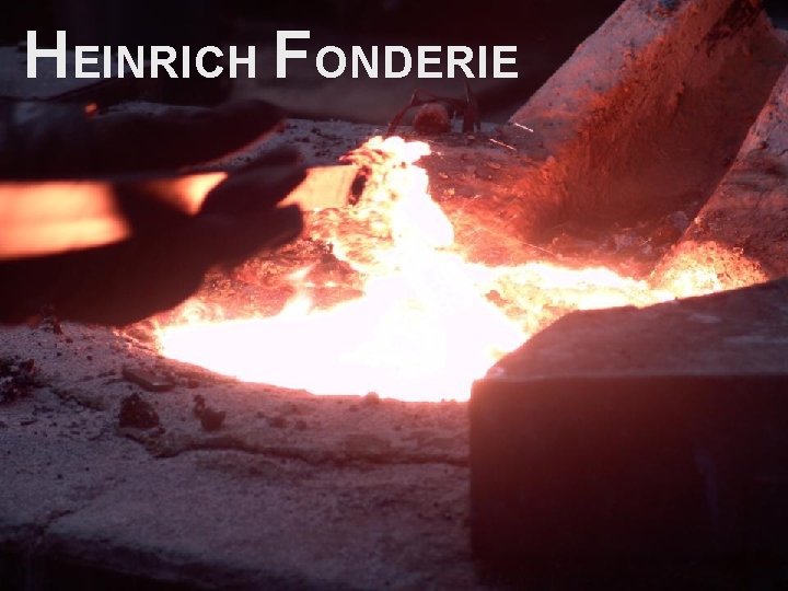 HEINRICH FONDERIE 