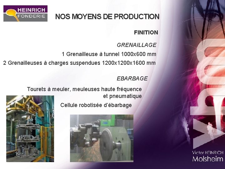 NOS MOYENS DE PRODUCTION FINITION GRENAILLAGE 1 Grenailleuse à tunnel 1000 x 600 mm