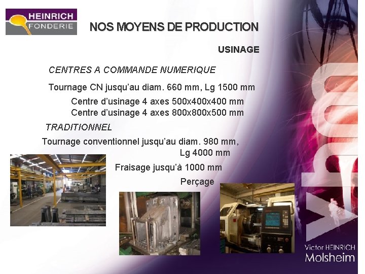 NOS MOYENS DE PRODUCTION USINAGE CENTRES A COMMANDE NUMERIQUE Tournage CN jusqu’au diam. 660