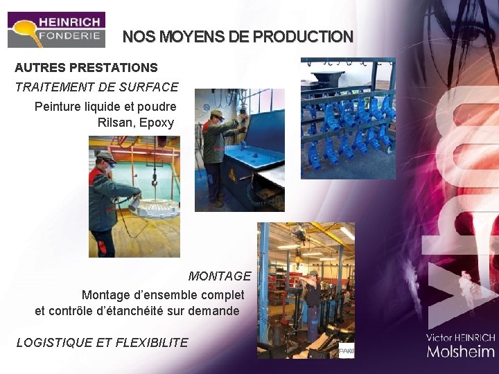 NOS MOYENS DE PRODUCTION AUTRES PRESTATIONS TRAITEMENT DE SURFACE Peinture liquide et poudre Rilsan,