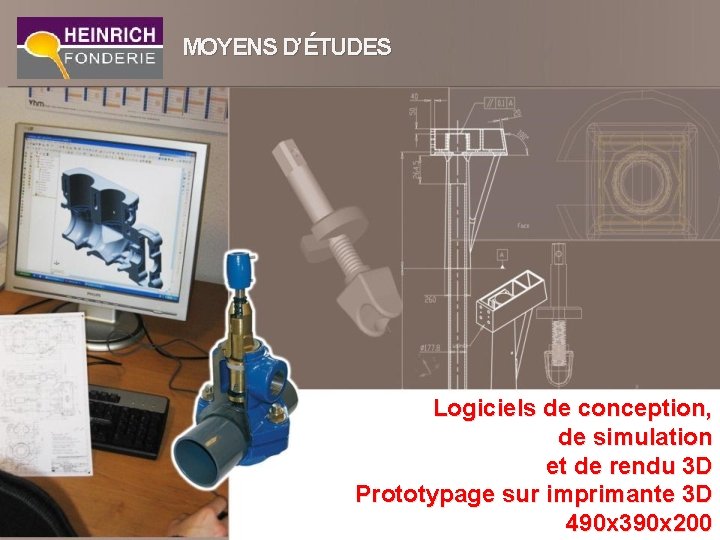 MOYENS D’ÉTUDES Logiciels de conception, de simulation et de rendu 3 D Prototypage sur