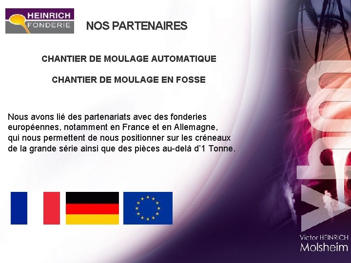 NOS PARTENAIRES CHANTIER DE MOULAGE AUTOMATIQUE CHANTIER DE MOULAGE EN FOSSE Nous avons lié
