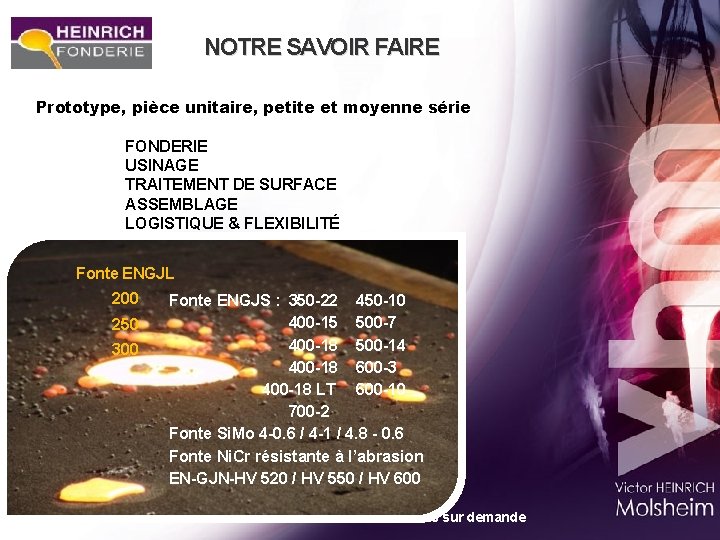 NOTRE SAVOIR FAIRE Prototype, pièce unitaire, petite et moyenne série FONDERIE USINAGE TRAITEMENT DE