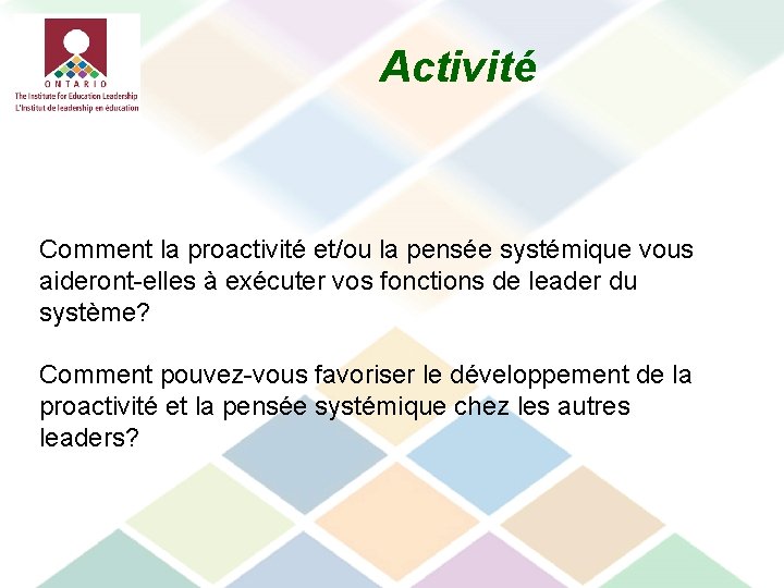 Activité Comment la proactivité et/ou la pensée systémique vous aideront-elles à exécuter vos fonctions
