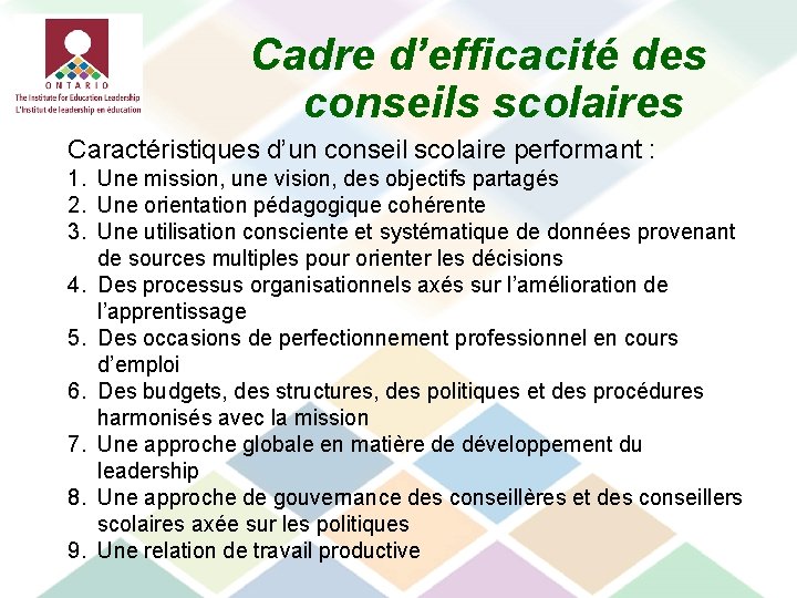 Cadre d’efficacité des conseils scolaires Caractéristiques d’un conseil scolaire performant : 1. Une mission,