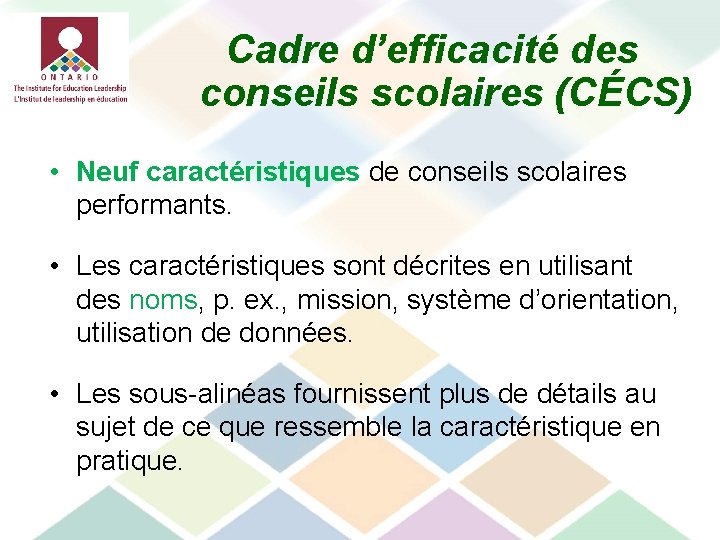 Cadre d’efficacité des conseils scolaires (CÉCS) • Neuf caractéristiques de conseils scolaires performants. •