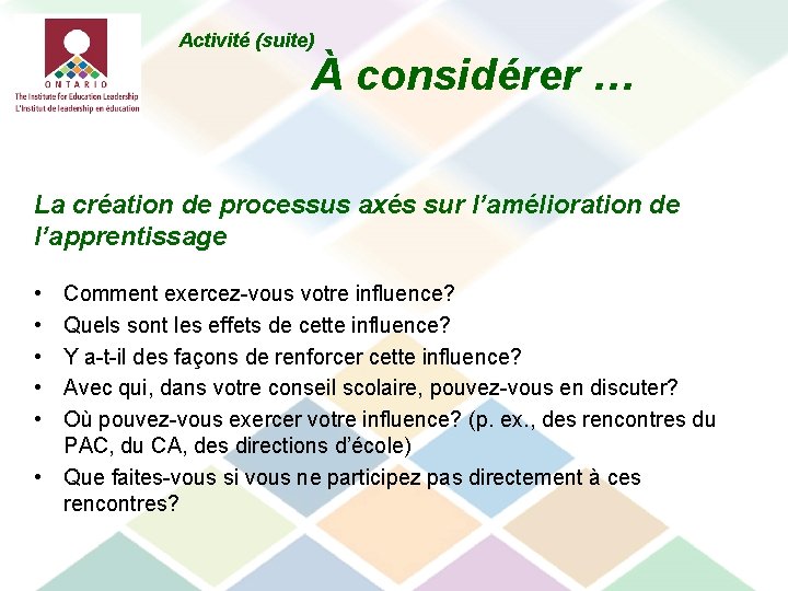 Activité (suite) À considérer … La création de processus axés sur l’amélioration de l’apprentissage