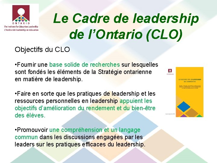 Le Cadre de leadership de l’Ontario (CLO) Objectifs du CLO • Fournir une base