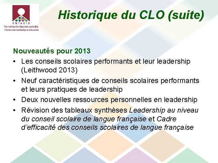 Historique du CLO (suite) Nouveautés pour 2013 • Les conseils scolaires performants et leur