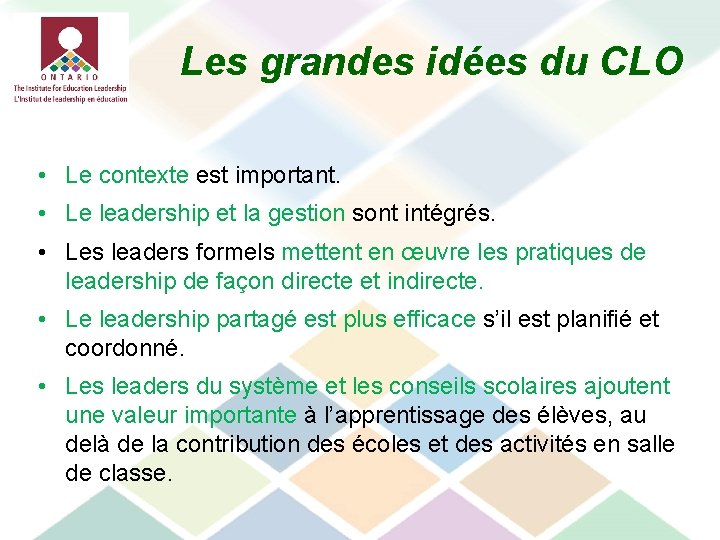 Les grandes idées du CLO • Le contexte est important. • Le leadership et