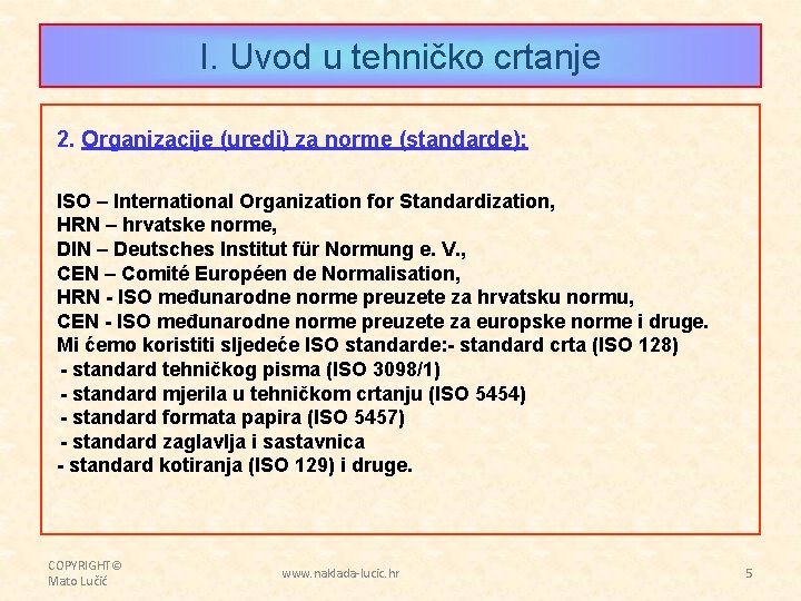 I. Uvod u tehničko crtanje 2. Organizacije (uredi) za norme (standarde): ISO – International