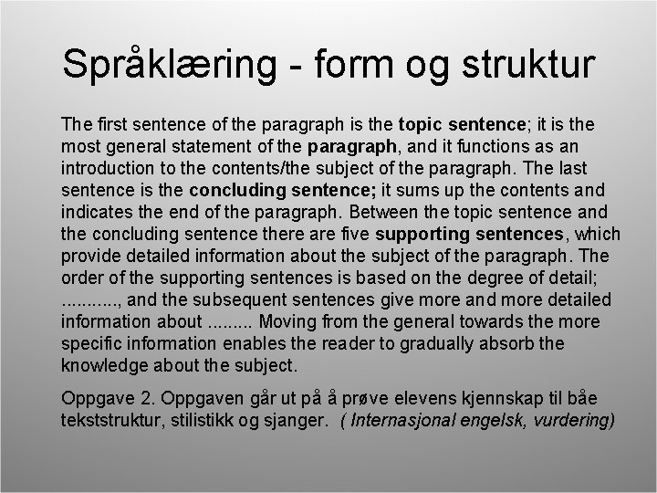 Språklæring - form og struktur The first sentence of the paragraph is the topic