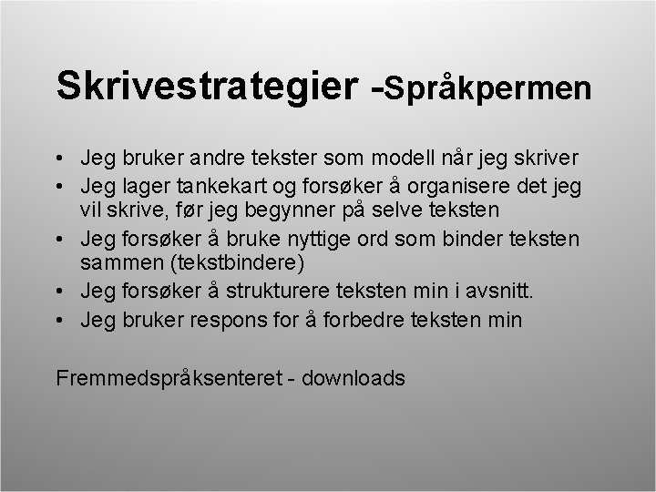 Skrivestrategier -Språkpermen • Jeg bruker andre tekster som modell når jeg skriver • Jeg