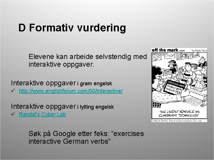 D Formativ vurdering Elevene kan arbeide selvstendig med interaktive oppgaver. Interaktive oppgaver i gram