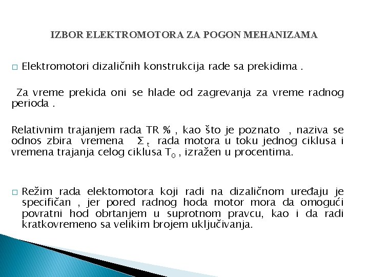 IZBOR ELEKTROMOTORA ZA POGON MEHANIZAMA � Elektromotori dizaličnih konstrukcija rade sa prekidima. Za vreme