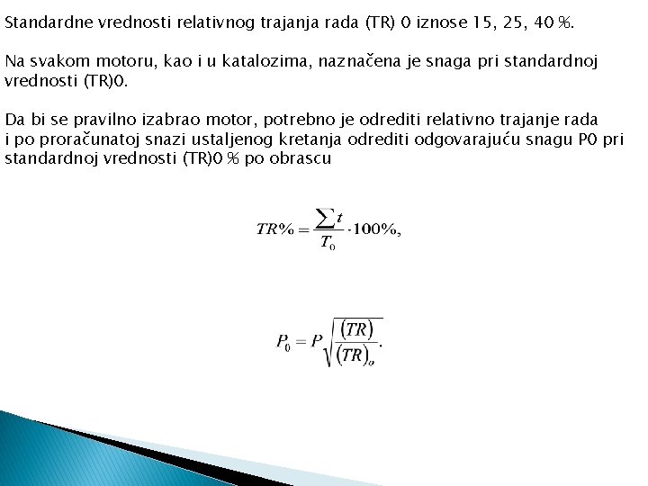 Standardne vrednosti relativnog trajanja rada (TR) 0 iznose 15, 25, 40 %. Na svakom