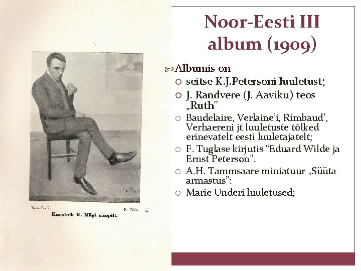 Noor-Eesti III album (1909) Albumis on seitse K. J. Petersoni luuletust; J. Randvere (J.