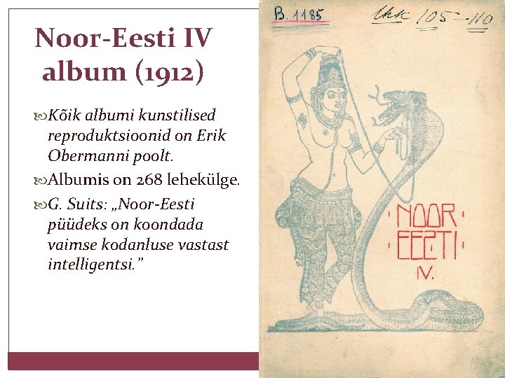 Noor-Eesti IV album (1912) Kõik albumi kunstilised reproduktsioonid on Erik Obermanni poolt. Albumis on