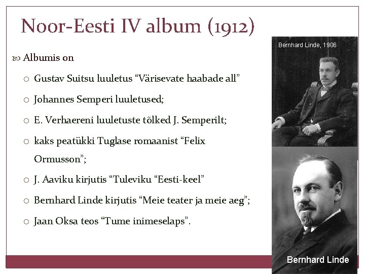 Noor-Eesti IV album (1912) Bernhard Linde, 1906 Albumis on Gustav Suitsu luuletus “Värisevate haabade