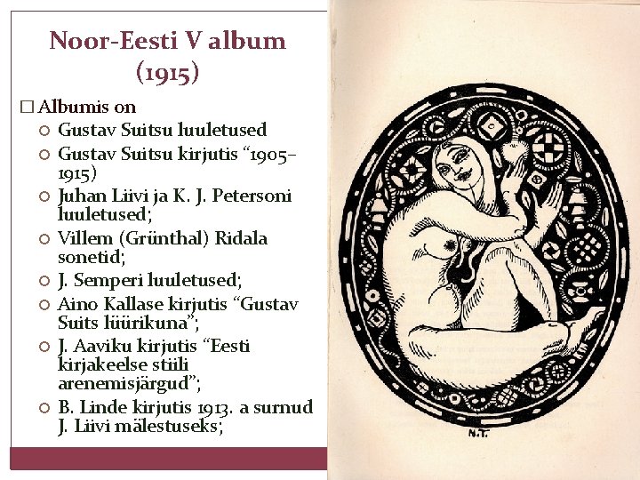 Noor-Eesti V album (1915) � Albumis on Gustav Suitsu luuletused Gustav Suitsu kirjutis “