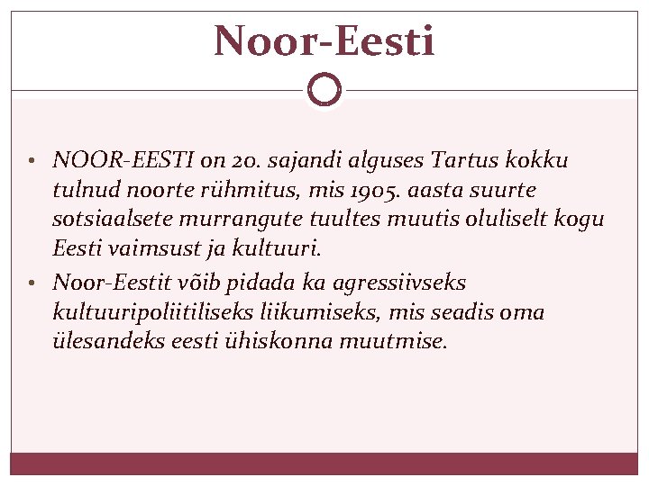 Noor-Eesti • NOOR-EESTI on 20. sajandi alguses Tartus kokku tulnud noorte rühmitus, mis 1905.