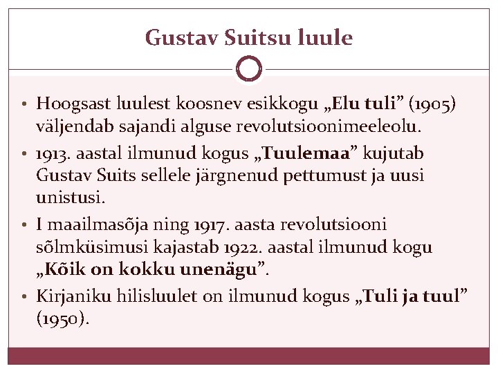 Gustav Suitsu luule • Hoogsast luulest koosnev esikkogu „Elu tuli” (1905) väljendab sajandi alguse