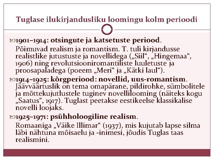 Tuglase ilukirjandusliku loomingu kolm perioodi 1901– 1914: otsingute ja katsetuste periood. Põimuvad realism ja