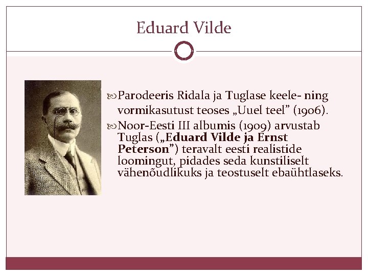 Eduard Vilde Parodeeris Ridala ja Tuglase keele- ning vormikasutust teoses „Uuel teel” (1906). Noor-Eesti