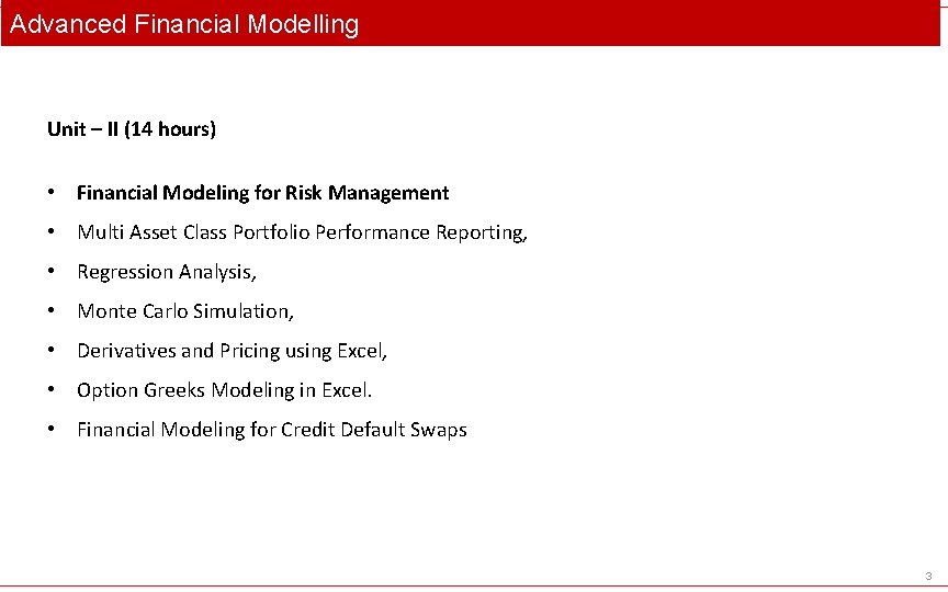 Advanced Financial Modelling Unit – II (14 hours) • Financial Modeling for Risk Management