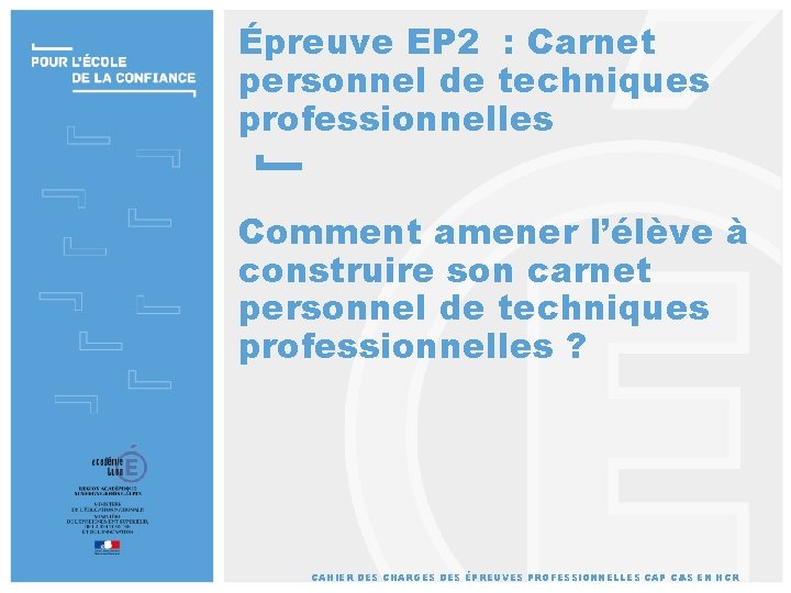 Épreuve EP 2 : Carnet personnel de techniques professionnelles Comment amener l’élève à construire