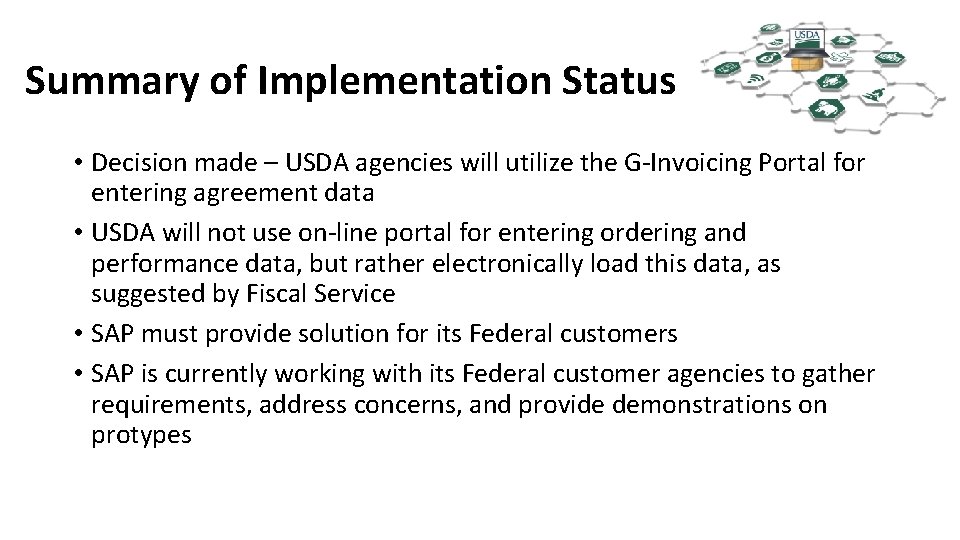 Summary of Implementation Status • Decision made – USDA agencies will utilize the G-Invoicing